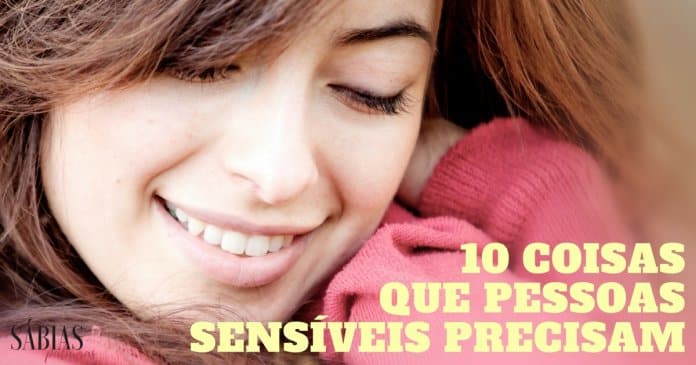 10 coisas que pessoas extremamente sensíveis precisam na sua vida