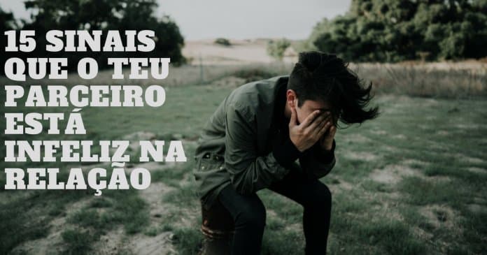 15 sinais de que o teu parceiro poderá não estar feliz com a vossa relação